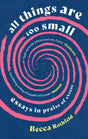 All Things Are Too Small: Essays in Praise of Excess - Retail Maharaj