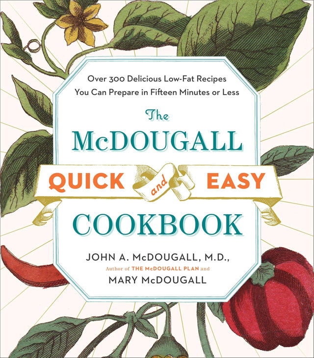 The McDougall Quick and Easy Cookbook: Over 300 Delicious Low-Fat Recipes You Can Prepare in Fifteen Minutes or Less - Retail Maharaj