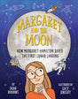 Margaret and the Moon: How Margaret Hamilton Saved the First Lunar Landing - Retail Maharaj