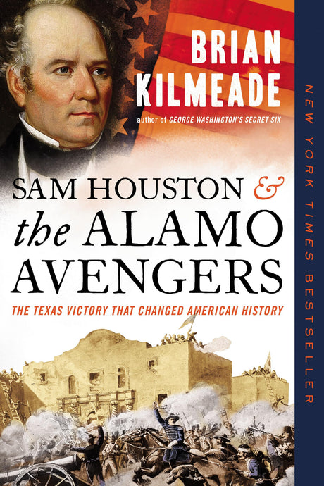Sam Houston and the Alamo Avengers: The Texas Victory That Changed American History - Retail Maharaj