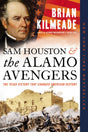 Sam Houston and the Alamo Avengers: The Texas Victory That Changed American History - Retail Maharaj