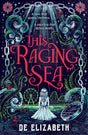 This Raging Sea: A spooky gothic YA romance that transcends time, full of horrifying secrets and generations-old dark mysteries - Retail Maharaj