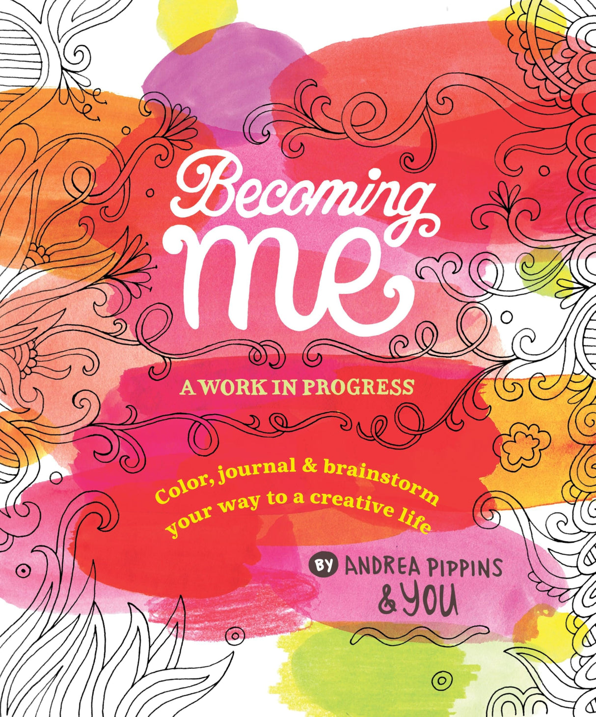 Becoming Me: A Work in Progress: Color, Journal & Brainstorm Your Way to a Creative Life - Retail Maharaj