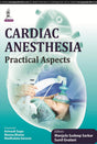 CARDIAC ANESTHESIA:PRACTICAL ASPECTS - Retail Maharaj