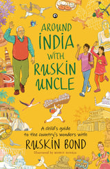AROUND INDIA WITH RUSKIN UNCLE : A Child’s Guide to the Country’s Wonders with Ruskin Bond - Retail Maharaj