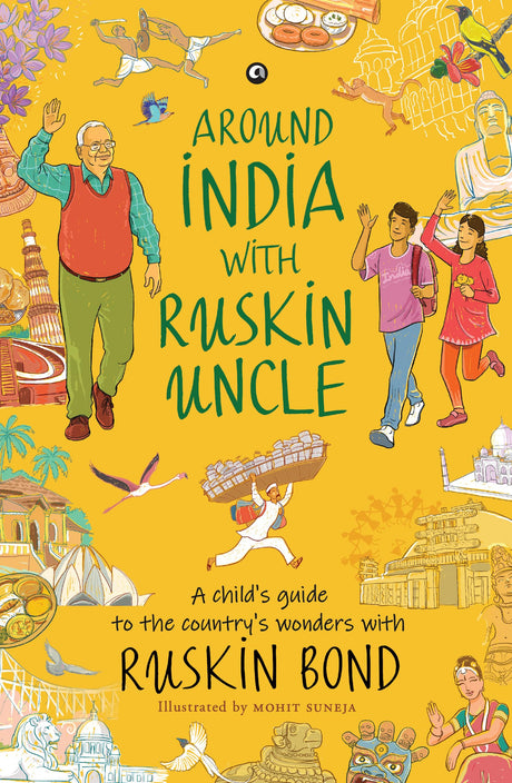 AROUND INDIA WITH RUSKIN UNCLE : A Child’s Guide to the Country’s Wonders with Ruskin Bond - Retail Maharaj