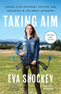 Taking Aim: Daring to Be Different, Happier, and Healthier in the Great Outdoors - Retail Maharaj