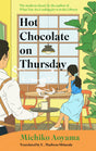 Hot Chocolate on Thursday: The bestselling healing classic by the author of WHAT YOU ARE LOOKING FOR IS IN THE LIBRARY - Retail Maharaj