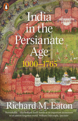 India in the Persianate Age: 1000-1765 - Retail Maharaj