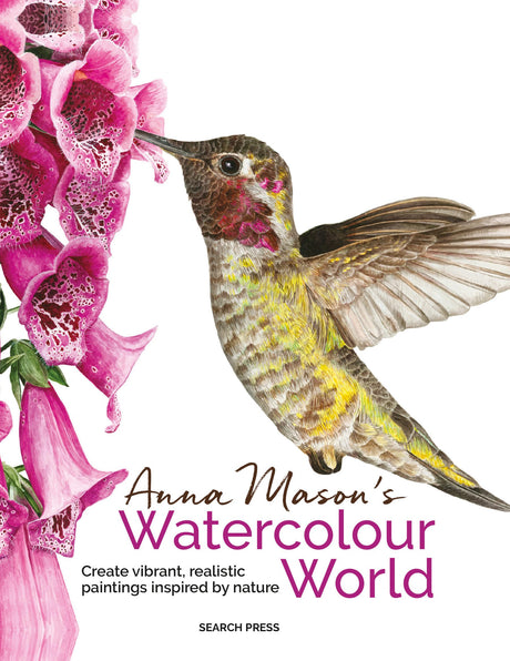 Anna Mason's Watercolour World: Create Vibrant, Realistic Paintings Inspired by Nature - Retail Maharaj
