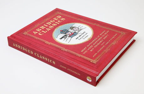 Abridged Classics: Brief Summaries of Books You Were Supposed to Read But Probably Didn’t: Brief Summaries of Books You Were Supposed to Read but Probably Didn't - Retail Maharaj