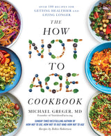 The How Not to Age Cookbook:Over 100 Recipes for Getting Healthier and Living Longer - Retail Maharaj