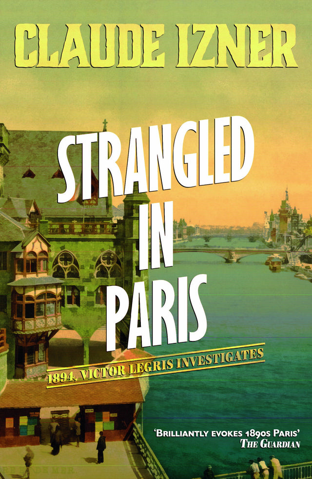 Strangled in Paris: 6th Victor Legris Mystery: Victor Legris Bk 6 (The Victor Legris Mysteries) - Retail Maharaj