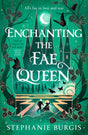 Enchanting the Fae Queen: The second instalment in the magical Queens of Villainy romantasy series - Retail Maharaj