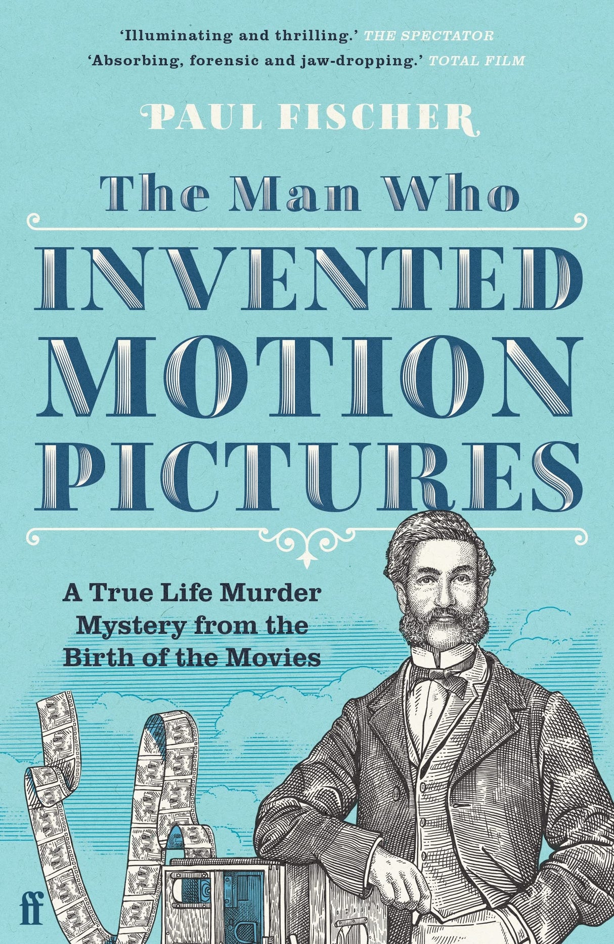 The Man Who Invented Motion Pictures: A True Life Murder Mystery from the Birth of the Movies - Retail Maharaj