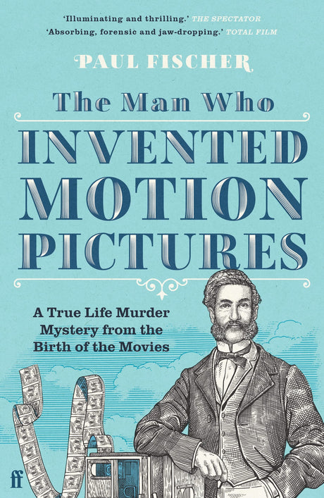 The Man Who Invented Motion Pictures: A True Life Murder Mystery from the Birth of the Movies - Retail Maharaj
