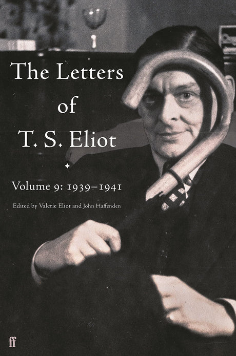 The Letters of T. S. Eliot Volume 9: 1939–1941 - Retail Maharaj