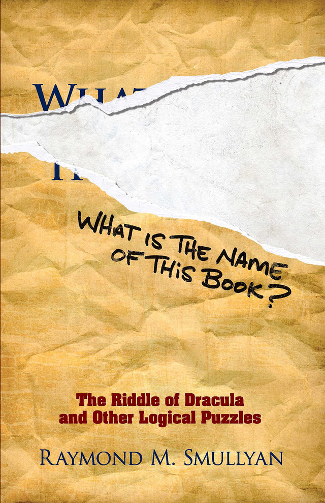 What is the Name of This Book?: The Riddle of Dracula and Other Logical Puzzles (Dover Recreational Math) - Retail Maharaj