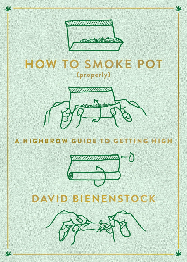 How to Smoke Pot (Properly): A Highbrow Guide to Getting High - Retail Maharaj