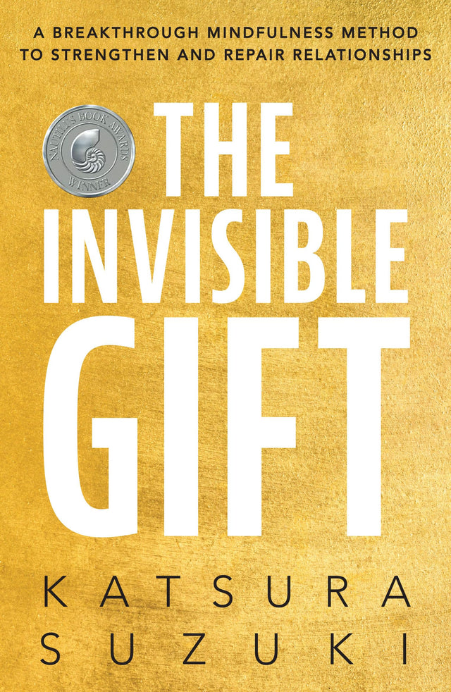The Invisible Gift: A Breakthrough Mindfulness Method to Strengthen and Repair Relationships (English) - Retail Maharaj