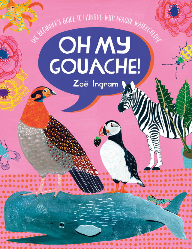 Oh My Gouache!: The beginner's guide to painting with opaque watercolour - Retail Maharaj