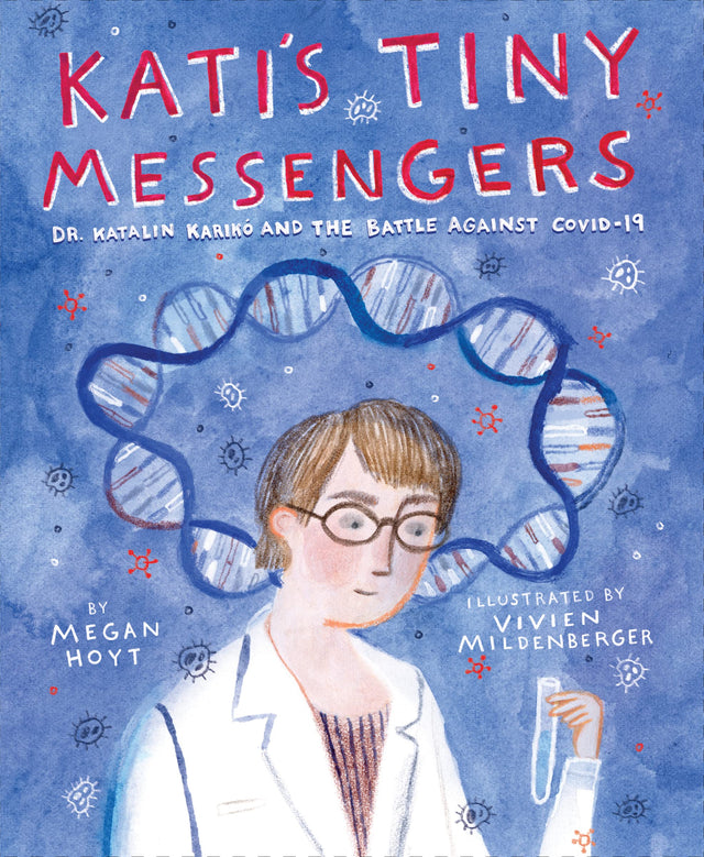 Kati's Tiny Messengers: Dr. Katalin Kariko and the Battle Against COVID-19 - Retail Maharaj