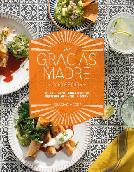 The Gracias Madre Cookbook: Bright, Plant-Based Recipes from Our Mexi-Cali Kitchen - Retail Maharaj