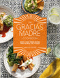 The Gracias Madre Cookbook: Bright, Plant-Based Recipes from Our Mexi-Cali Kitchen - Retail Maharaj