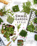 Small Garden Style: A Design Guide for Outdoor Rooms and Containers - Retail Maharaj