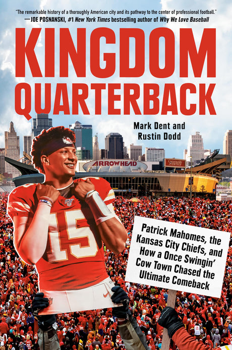 Kingdom Quarterback: Patrick Mahomes, the Kansas City Chiefs, and How a Once Swingin' Cow Town Chased the Ultimate Comeback - Retail Maharaj