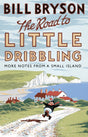 The Road to Little Dribbling: More Notes from a Small Island (Bryson) - Retail Maharaj