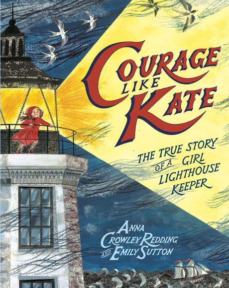 Courage Like Kate: The True Story of a Girl Lighthouse Keeper - Retail Maharaj