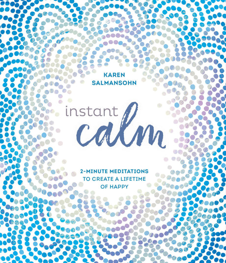 Instant Calm: 2-Minute Meditations to Create a Lifetime of Happy - Retail Maharaj