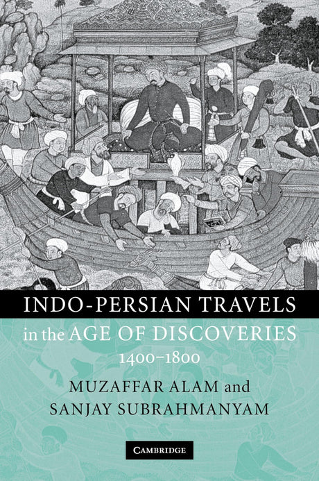 Indo-persian Travels in the Age of Discoveries, 1400-1800 - Retail Maharaj