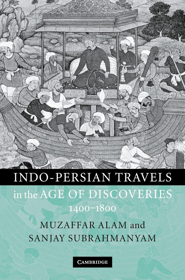 Indo-persian Travels in the Age of Discoveries, 1400-1800 - Retail Maharaj