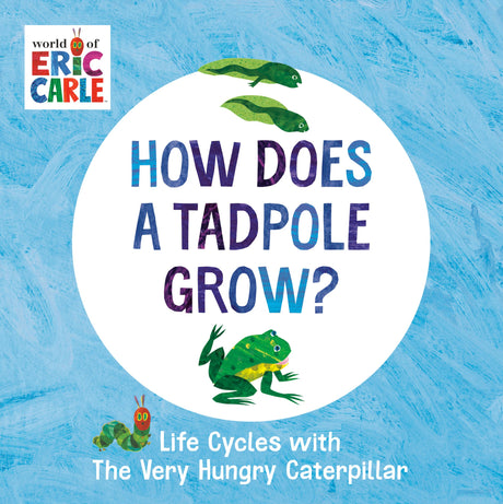 How Does a Tadpole Grow?: Life Cycles with The Very Hungry Caterpillar - Retail Maharaj