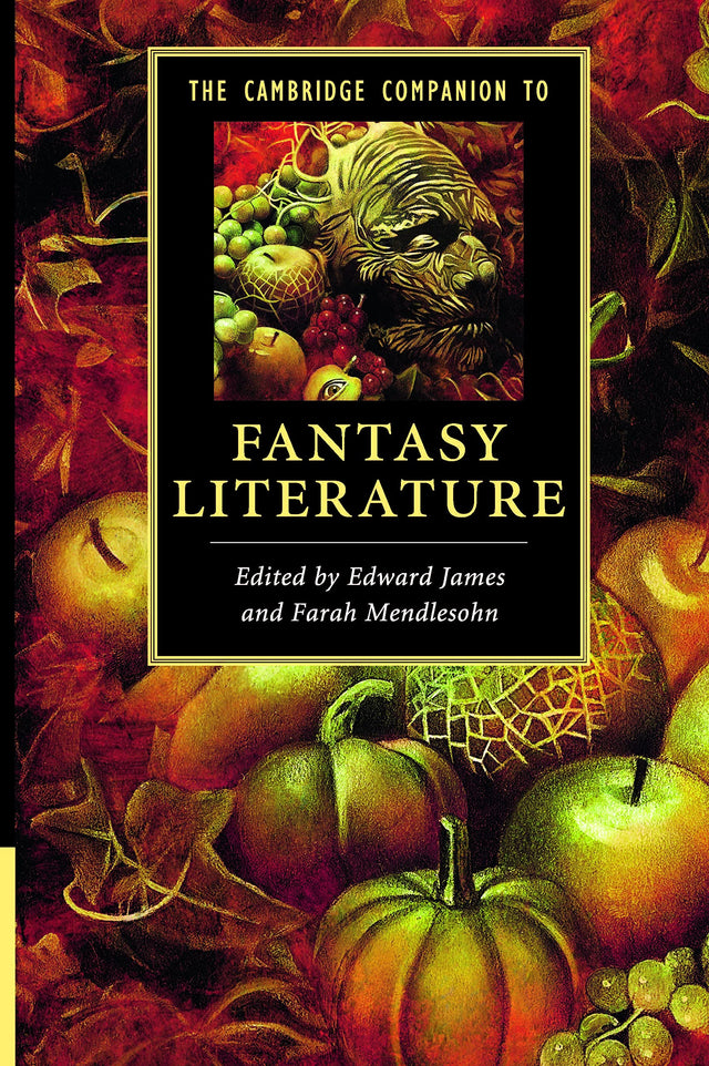 The Cambridge Companion to Fantasy Literature. Edited by Edward James, Farah Mendlesohn - Retail Maharaj