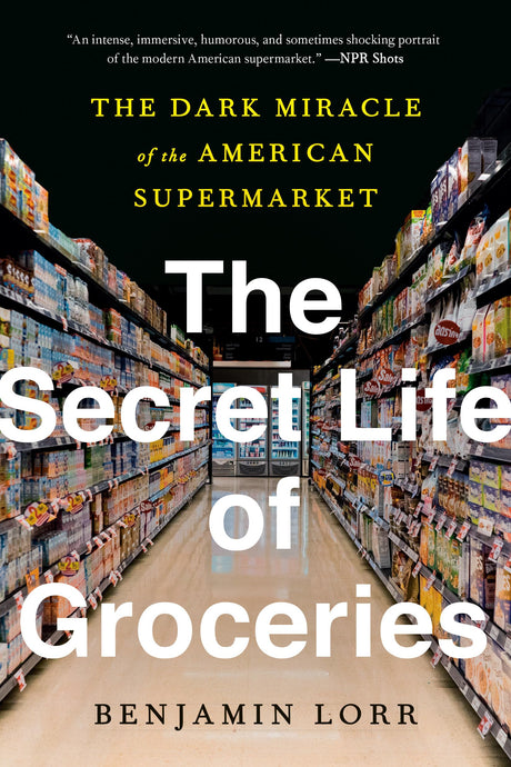 The Secret Life of Groceries: The Dark Miracle of the American Supermarket - Retail Maharaj