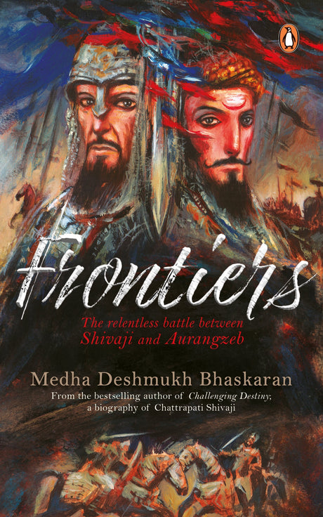 Frontiers: The Relentless Battles Between Shivaji and Aurangzeb | Epic War of Marathas vs Mughals |Indian History, Warfare & Political Strategy - Retail Maharaj