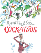Cockatoos: Celebrate Quentin Blake’s 90th Birthday - Retail Maharaj
