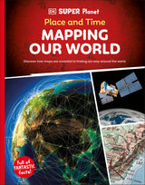 DK Super Planet Place and Time: Mapping Our World - Retail Maharaj