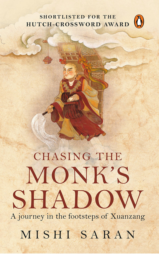 Chasing the Monk`s Shadow: A Journey in the Footsteps of Xuanzang - Retail Maharaj