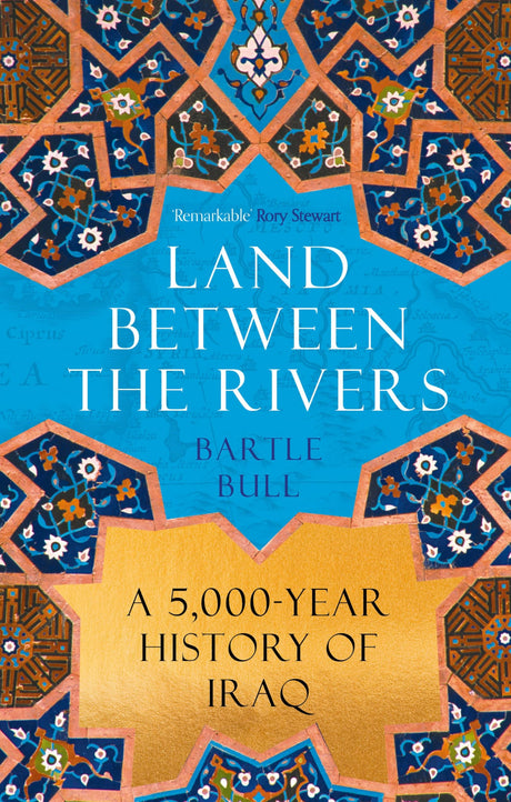 Land Between the Rivers: A 5000-Year History of Iraq - Retail Maharaj