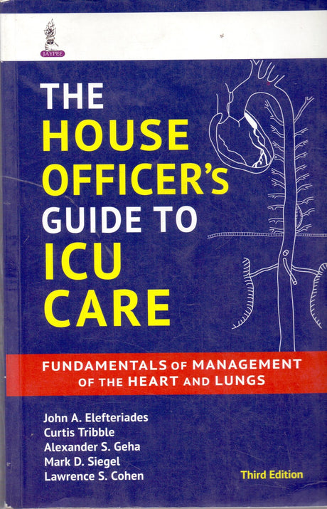 THE HOUSE OFFICER'S GUIDE TO ICU CARE FUNDAMENTALS OF MANAGEMENT OF THE HEART AND LUNGS - Retail Maharaj