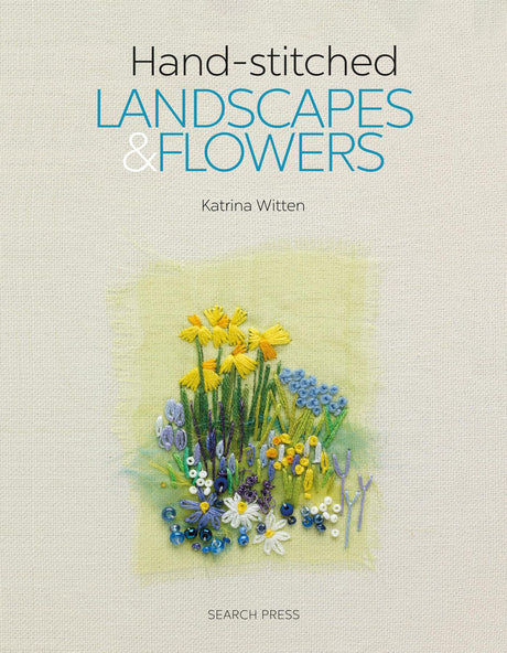 Handstitched Landscapes and Flowers: 10 Charming Embroidery Projects with Templates - Retail Maharaj