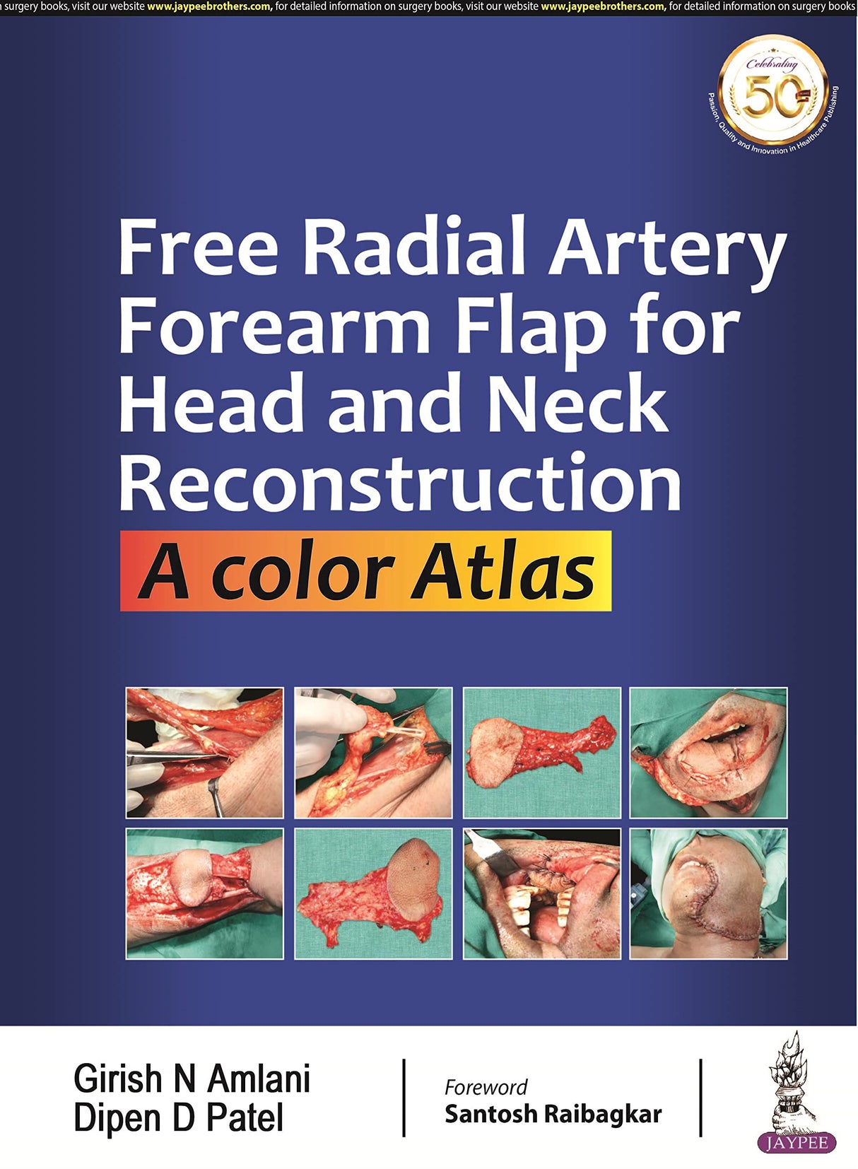 FREE RADIAL ARTERY FOREARM FLAP FOR HEAD AND NECK RECONSTRUCTION: A COLOR ATLAS - Retail Maharaj