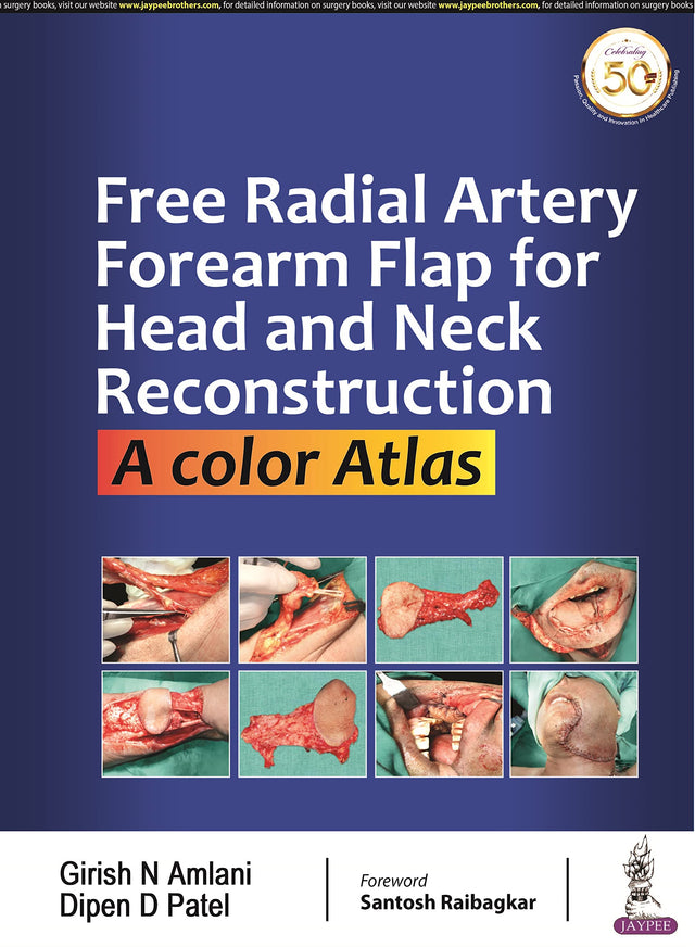 FREE RADIAL ARTERY FOREARM FLAP FOR HEAD AND NECK RECONSTRUCTION: A COLOR ATLAS - Retail Maharaj