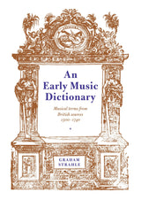 An Early Music Dictionary: Musical Terms from British Sources 1500–1740 (Cambridge Musical Texts and Monographs) - Retail Maharaj
