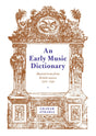 An Early Music Dictionary: Musical Terms from British Sources 1500–1740 (Cambridge Musical Texts and Monographs) - Retail Maharaj