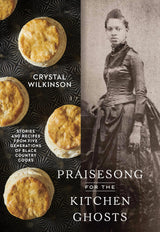 Praisesong for the Kitchen Ghosts: Stories and Recipes from Five Generations of Black Country Cooks - Retail Maharaj